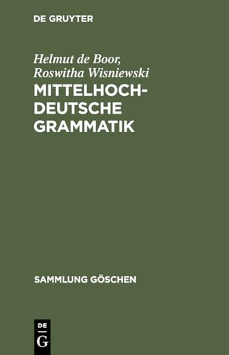 Mittelhochdeutsche Grammatik (Sammlung GÃ¶schen, 2209) (German Edition) (9783110157420) by Boor, Helmut De; Wisniewski, Roswitha