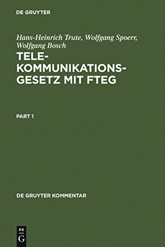 Telekommunikationsgesetz mit FTEG: Kommentar (De Gruyter Kommentar) (German Edition) (9783110157970) by Trute, Hans-Heinrich; Spoerr, Wolfgang; Bosch, Wolfgang