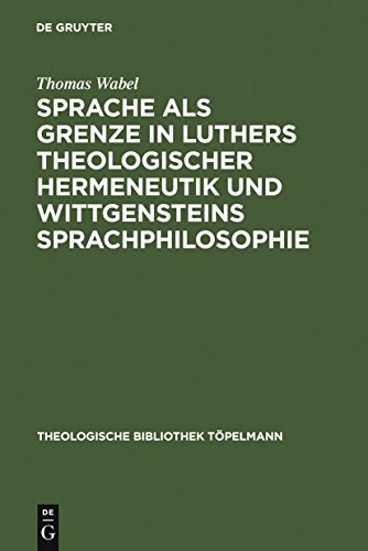 Stock image for Sprache als Grenze in Luthers theologischer Hermeneutik und Wittgensteins Sprachphilosophie. for sale by Antiquariat am St. Vith