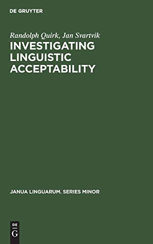Investigating Linguistic Acceptability (Janua Linguarum. Series Minor, 54) (9783110160437) by Quirk, Randolph; Svartvik, Jan