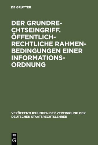 Imagen de archivo de Der Grundrechtseingriff. ffentlich-rechtliche Rahmenbedingungen einer Informationsordnung Berichte und Diskussionen auf der Tagung der Vereinigung der Deutschen Staatsrechtslehrer in Osnabrck vom 1. bis 4. Oktober 1997 a la venta por Buchpark