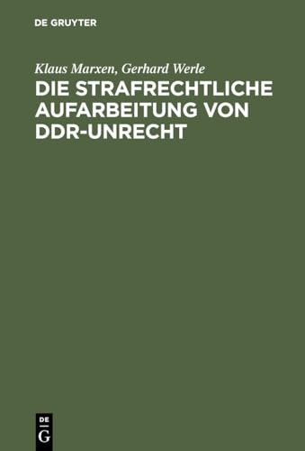 Beispielbild fr DIE STRAFRECHTLICHE AUFARBEITUNG VON DDR-UNRECHT: EINE BILANZ. zum Verkauf von Burwood Books