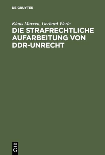 9783110162912: Die strafrechtliche Aufarbeitung von DDR-Unrecht: Eine Bilanz