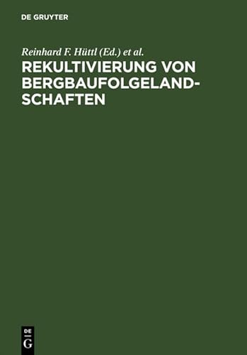 Rekultivierung von Bergbaufolgelandschaften : Das Beispiel des Lausitzer Braunkohlereviers - Reinhard F. Hüttl