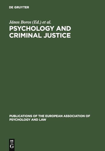 Psychology and Criminal Justice : International Review of Theory and Practice. A Publication of the European Association of Psychology and Law - János Boros