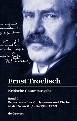 Protestantisches Christentum Und Kirche in Der Neuzeit (1906/1909/1922). Ernst Troeltsch Kritische Gesamtausgabe Band 7 (German Edition) (9783110163414) by Drehsen, Volker