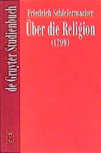 Über die Religion - Reden an die Gebildeten unter ihren Verächtern, - Schleiermacher, Friedrich Daniel Ernst,