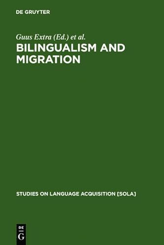 Bilingualism and Migration (Studies on Language Acquisition, 14) (9783110163704) by Extra, Guus; Verhoeven, Ludo Th
