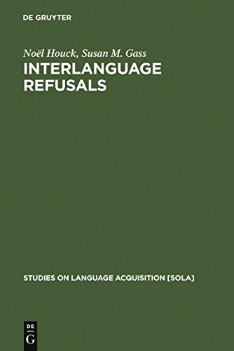 Interlanguage Refusals: A Cross-cultural Study of Japanese-English (Studies on Language Acquisition SOLA, Band 15) - Houck Noël, Gass Susan M.