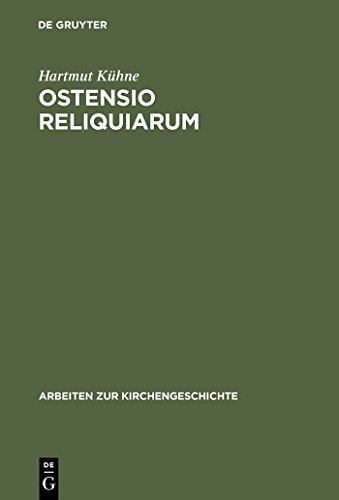 9783110165692: Ostensio reliquiarum: Untersuchungen ber Entstehung, Ausbreitung, Gestalt und Funktion der Heiltumsweisungen im rmisch-deutschen Regnum: 75 (Arbeiten zur Kirchengeschichte, 75)