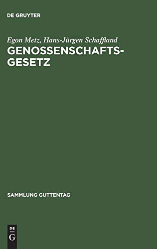 Genossenschaftsgesetz : (Gesetz, betreffend die Erwerbs- und Wirtschaftsgenossenschaften). Sammlung Guttentag - Metz, Egon und Hans-Jürgen Schaffland