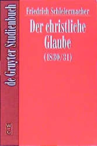 Stock image for Der christliche Glaube (1830/31): Nach Den Grundsatzen Der Evangelischen Kirche Im Zusammenhange Dar for sale by medimops
