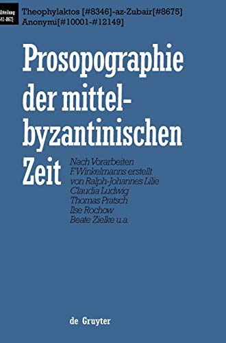 Imagen de archivo de Prosopographie Der Mittelbyzantinischen Zeit: Erste Abteilung (641-867) : Theophylaktos (#8346)-Az-Zubair (#8675) Anonymi (#10001-#12149) a la venta por Books From California