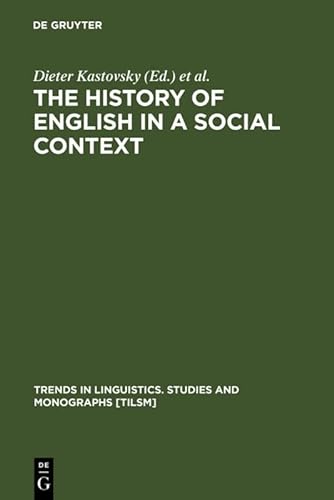 Stock image for The History of English in a Social Context: A Contribution to Historical Sociolinguistics (Trends in Linguistics: Studies & Monographs) (Volume 129) for sale by Anybook.com