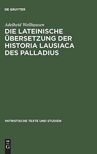 9783110167108: Die lateinische bersetzung der Historia Lausiaca des Palladius: Textausgabe mit Einleitung: 51 (Patristische Texte und Studien, 51)