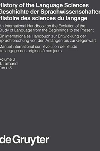 History of the Language Sciences / Geschichte der Sprachwissenschaften / Histoire des sciences du langage. 3. Teilband - Sylvain Auroux