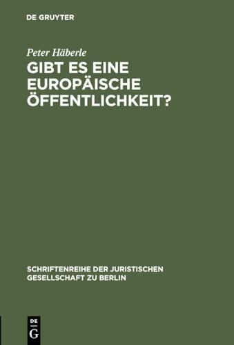 Stock image for Gibt es eine europische ffentlichkeit?: Vortrag gehalten vor der Juristischen Gesellschaft zu Berlin am 15. Dezember 1999 (Schriftenreihe der . Gesellschaft zu Berlin, 166) (German Edition) for sale by California Books