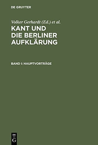 Kant und die Berliner AufklÃ¤rung: Akten des IX. Internationalen Kant-Kongresses. Bd. I: HauptvortrÃ¤ge. Bd. II: Sektionen I-V. Bd. III: Sektionen VI-X: ... Bd. V: Sektionen XV-XVIII (German Edition) (9783110169799) by Gerhardt, Volker; Horstmann, Rolf-Peter; Schumacher, Ralph