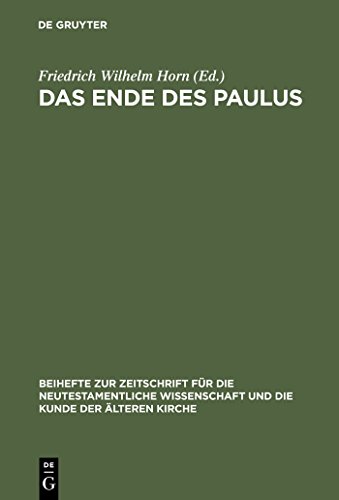 Beispielbild fr Das Ende des Paulus. Historische, theologische und literaturgeschichtliche Aspekte. [Herausgegeben Friedrich Wilhelm Horn]. (= Beihefte zur Zeitschrift fr die neutestamentliche Wissenschaft und die Kunde der lteren Kirche, Band 106). zum Verkauf von Antiquariat Kretzer