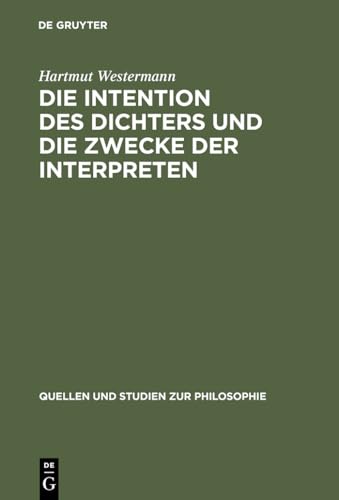 Die Intention Des Dichters Und Die Zwecke Der Interpreten: Zu Theorie Und Praxis Der Dichterausle...