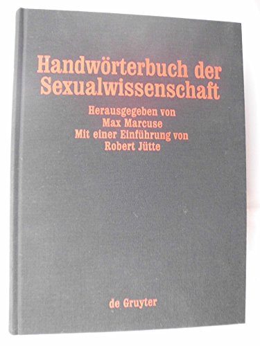 Handwörterbuch der Sexualwissenschaft: Enzyklopädie der natur- und kulturwissenschaftlichen Sexualkunde des Menschen. - Max, Marcuse (Hrsg.)