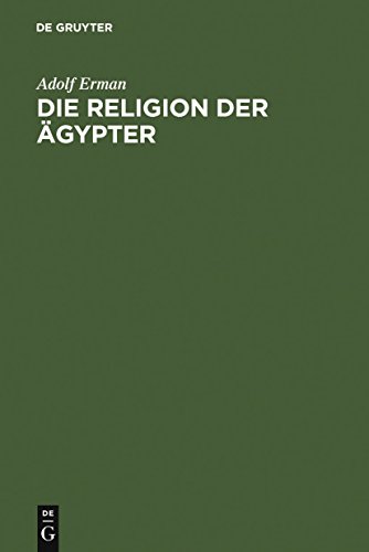 Die Religion der Ã„gypter: Ihr Werden und Vergehen in vier Jahrtausenden (Mit Einem Neuen Vorwort Von Jan Assmann Eingeleitete 2. Auflage) (German Edition) (9783110170405) by Erman, Adolf