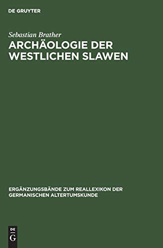 9783110170610: Archologie der westlichen Slawen: Siedlung, Wirtschaft und Gesellschaft im frh- und hochmittelalterlichen Ostmitteleuropa: 30 (Ergnzungsbnde zum Reallexikon der Germanischen Altertumskunde, 30)