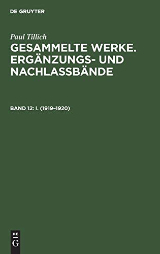 I. (1919â€“1920) (Erganzungs-Und Nachlassbande Zu Den Gesammelten Werken Von Paul Tillich, baNd 12) (German Edition) (9783110170917) by Tillich, Paul