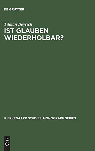 9783110171280: Ist Glauben wiederholbar?: Derrida liest Kierkegaard: 6 (Kierkegaard Studies. Monograph Series, 6)