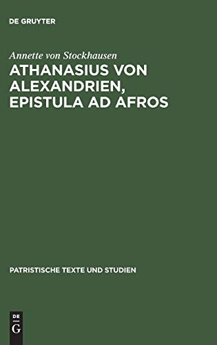 9783110171594: Athanasius Von Alexandrien, Epistula Ad Afros: Einleitung, Kommentar und bersetzung: 56 (Patristische Texte und Studien, 56)