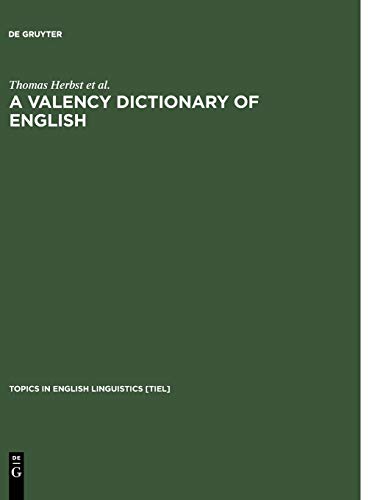 A Valency Dictionary of English: A Corpus-Based Analysis of the Complementation Patterns of English Verbs, Nouns and Adjectives (9783110171945) by Herbst, Thomas; Heath, David; Roe, Ian F.; GÃ¶tz, Dieter
