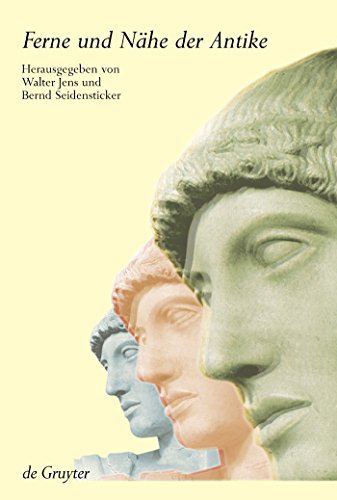 Ferne und NÃ¤he der Antike: BeitrÃ¤ge zu den KÃ¼nsten und Wissenschaften der Moderne (German Edition) (9783110172386) by Jens, Walter; Seidensticker, Bernd