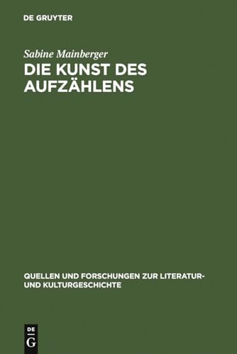 Stock image for Die Kunst Des Aufzahlens: Elemente Zu Einer Poetik Des Enumerativen (Quelle und Forschungen zut Literatur- und Kulturgeschichte) (German Edition) for sale by Books From California