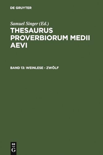 Stock image for Weinlese - zwlf: Mit Korrigenda und Addenda zu den Bnden 1-11 (Thesaurus proverbiorum medii aevi) Kuratorium Singer der SAGW for sale by online-buch-de