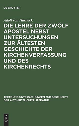 Stock image for Die Lehre Der Zwlf Apostel Nebst Untersuchungen Zur ltesten Geschichte Der Kirchenverfassung Und Des Kirchenrechts: Appendix: Ein bersehenes Fragment Der Didach in Alter Lateinischer bersetzung for sale by Revaluation Books