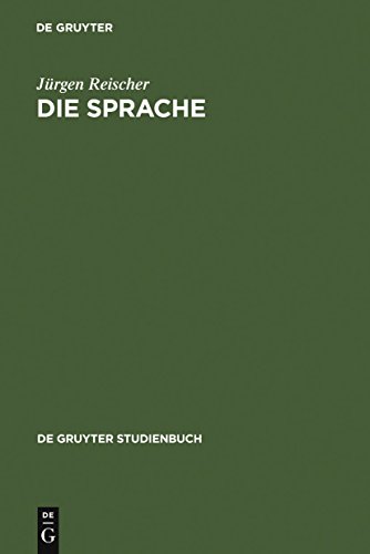 Stock image for Die Sprache: Ein Phnomen und seine Erforschung (De Gruyter Studienbuch) (German Edition) for sale by Irish Booksellers