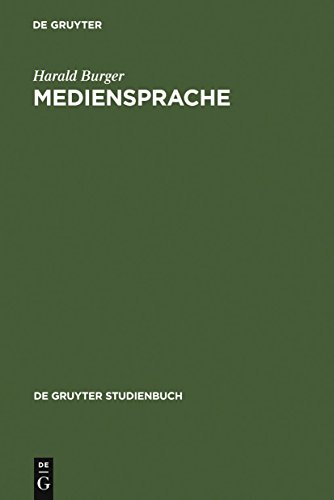 Mediensprache: Eine EinfÃ¼hrung in Sprache und Kommunikationsformen der Massenmedien (de Gruyter Studienbuch) (German Edition) (9783110173536) by Burger, Harald
