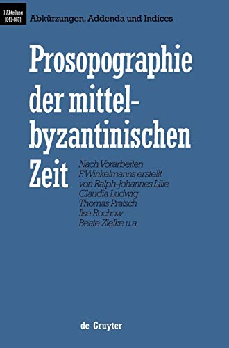 Imagen de archivo de Prosopographie Der Mittelbyzantinischen Zeit: Erste Abteilung (641-867) : Abkurzungen, Addenda Und Indices (German Edition) a la venta por Books From California