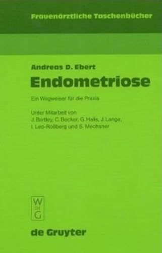 Endometriose: Ein Wegweiser für die Praxis (Frauenärztliche Taschenbücher) - Ebert Andreas, D.