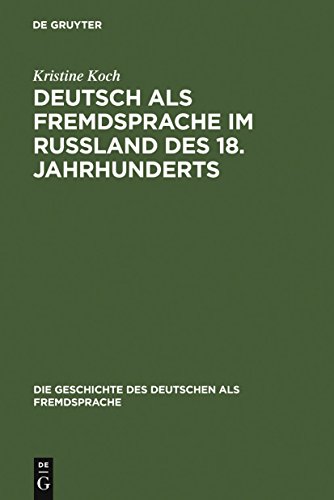 9783110175035: Deutsch als Fremdsprache im Ruland des 18. Jahrhunderts: Ein Beitrag zur Geschichte des Fremdsprachenlernens in Europa und zu den deutsch-russischen ... als Fremdsprache, 1) (German Edition)