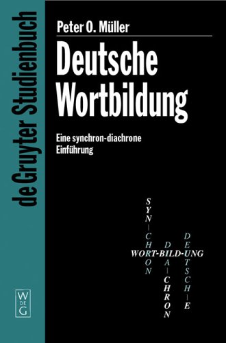 Deutsche Wortbildung: Eine Synchron-diachrone Einfuhrung (German Edition) (9783110175097) by Muller, Peter O.