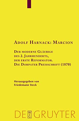 9783110175332: Adolf Harnack : Marcion: Der Moderne Glaubige Des 2. Jahrhunderts, Der Erste Reformator