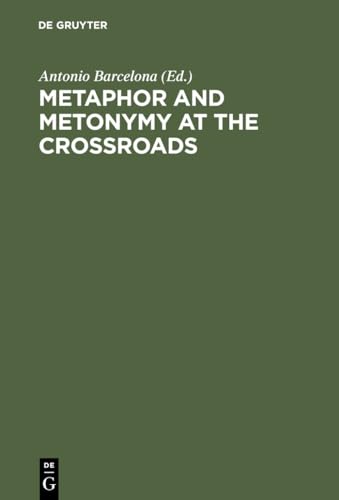 Imagen de archivo de Metaphor and Metonymy at the Crossroads : A Cognitive Perspective a la venta por Better World Books Ltd