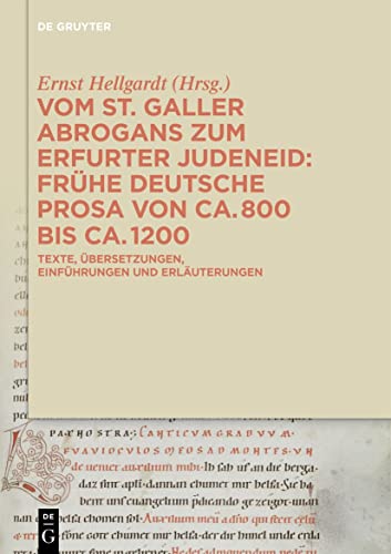 9783110176100: Vom St. Galler Abrogans zum Erfurter Judeneid: Frhe deutsche Prosa von ca. 800 bis ca. 1200. Texte, bersetzungen, Einfhrungen und Erluterungen