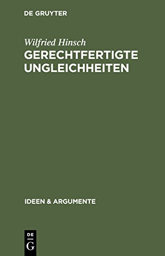 Gerechtfertigte Ungleichheiten: GrundsÃ¤tze sozialer Gerechtigkeit (Ideen & Argumente) (German Edition) (9783110176261) by Hinsch, Wilfried