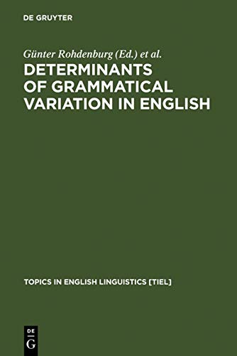 9783110176476: Determinants of Grammatical Variation in English: 43 (Topics in English Linguistics [TiEL], 43)