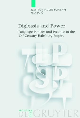 9783110176537: Diglossia and Power: Language Policies and Practice in the 19th Century Habsburg Empire (Language, Power and Social Process [LPSP], 9)