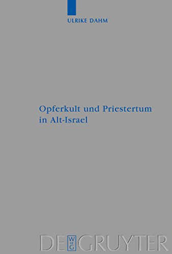 Beispielbild fr Opferkult und Priestertum in Alt-Israel: Ein Kulture- und Religionswissenschaftlicher Beitrag [Beihefte zur Zeitschrift fur die Alttestamentliche Wissenschaft, Band 327] zum Verkauf von Windows Booksellers