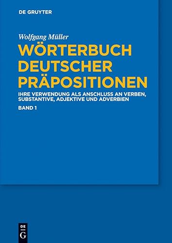 WÃ¶rterbuch deutscher PrÃ¤positionen: Die Verwendung als Anschluss an Verben, Substantive, Adjektive und Adverbien (German Edition) (9783110176742) by MÃ¼ller, Wolfgang