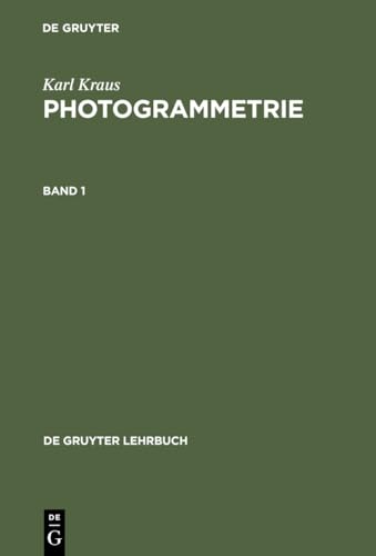 Photogrammetrie: Geometrische Informationen aus Photographien und Laserscanneraufnahmen (De Gruyter Lehrbuch) (German Edition) (9783110177084) by Kraus, Karl